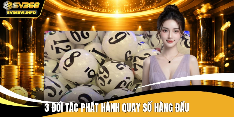 3 đối tác phát hành quay số hàng đầu