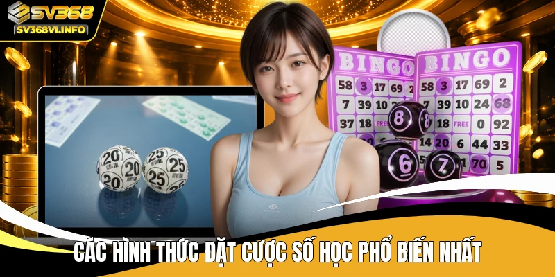 Các hình thức đặt cược số học phổ biến nhất
