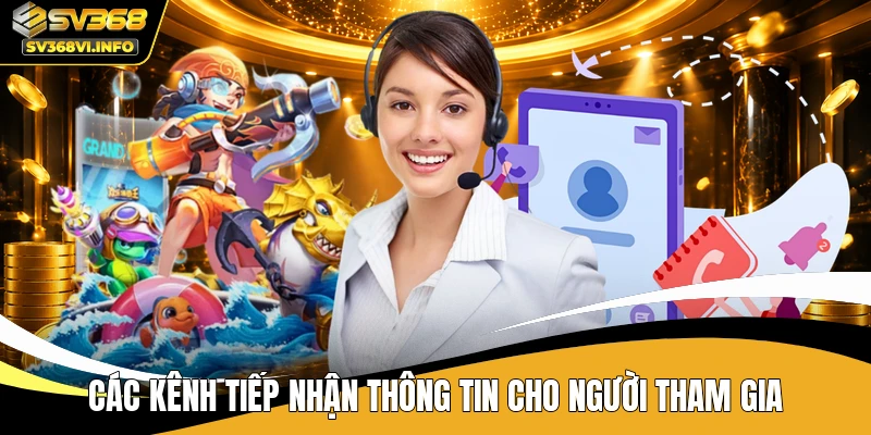 Các kênh tiếp nhận thông tin cho người tham gia