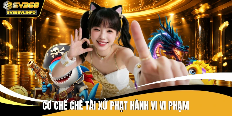 Cơ chế chế tài xử phạt hành vi vi phạm