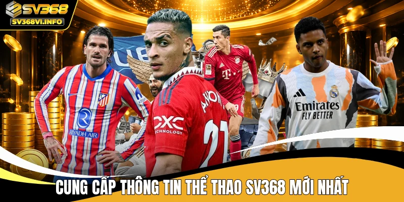 Cung cấp thông tin thể thao SV368 mới nhất