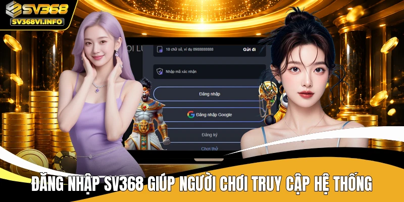 Đăng nhập SV368 giúp người chơi truy cập hệ thống