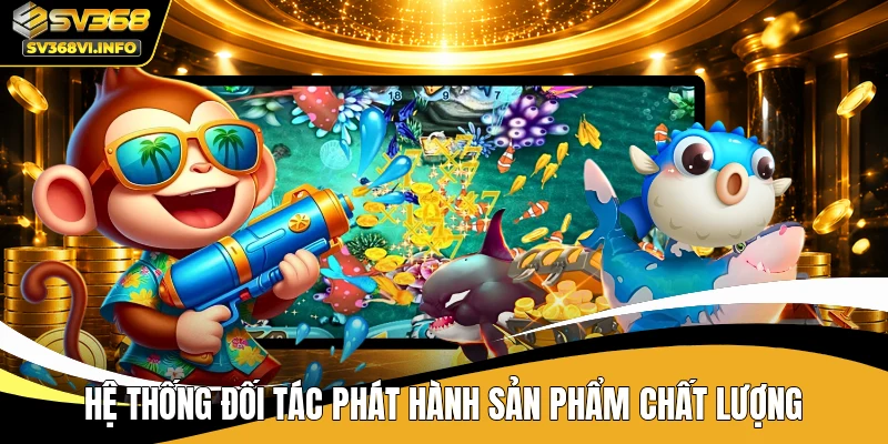 Hệ thống đối tác phát hành sản phẩm chất lượng