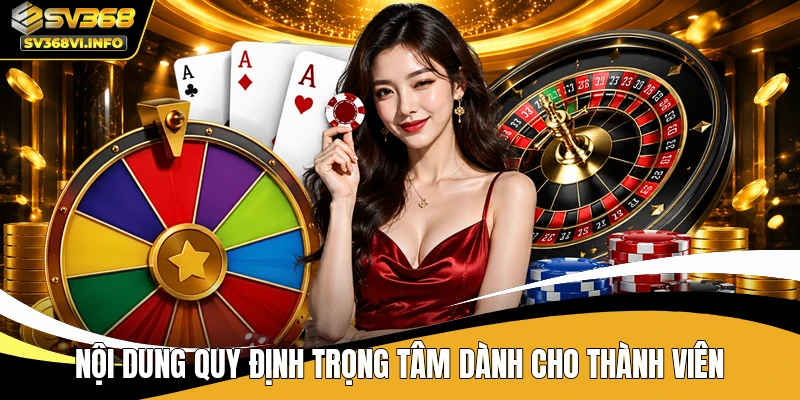 Nội dung quy định trọng tâm dành cho thành viên