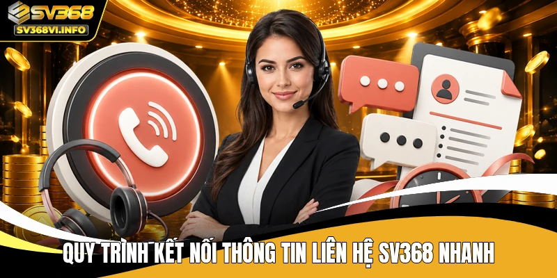 Quy trình kết nối thông tin liên hệ SV368 nhanh