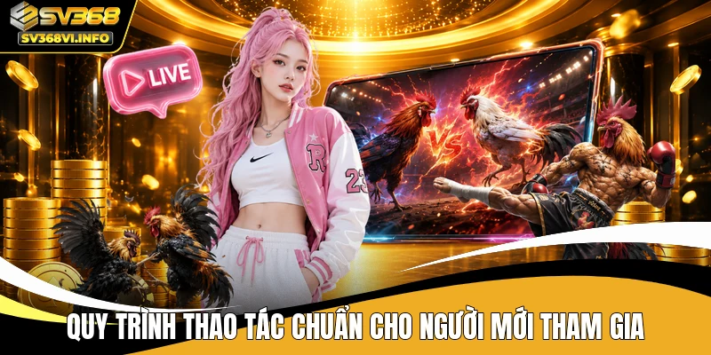 Quy trình thao tác chuẩn cho người mới tham gia