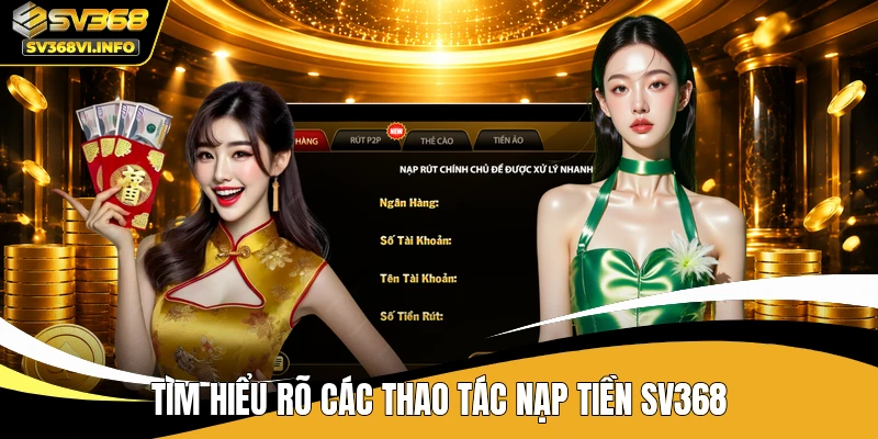 Tìm hiểu rõ các thao tác nạp tiền SV368