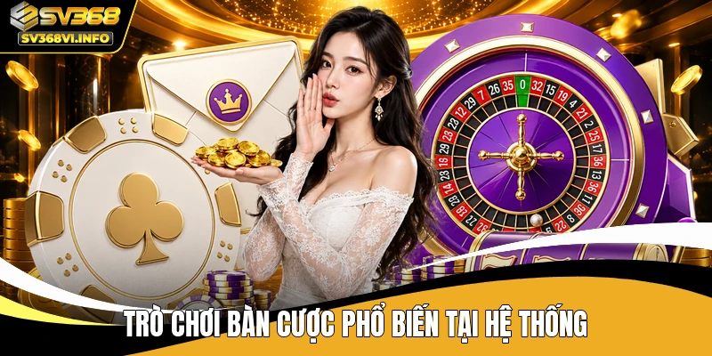 Trò chơi bàn cược phổ biến tại hệ thống